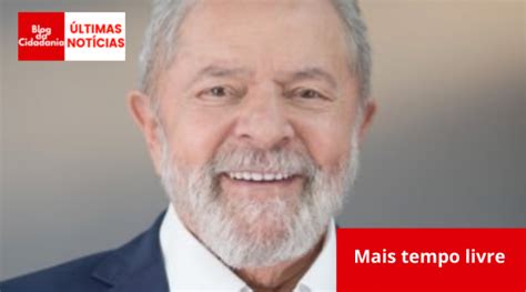 Lula Diz Que Anula O De Processos Muda Sua Rotina Blog Da Cidadania