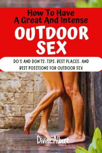 How To Have A Great And Intense Outdoor Sex Dos And Donts Tips