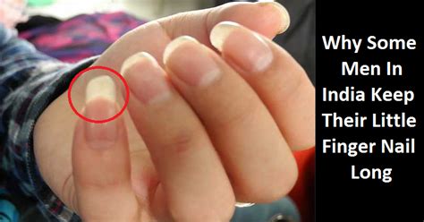 Heres Why Some Men In India Keep Their Little Finger Nail Long