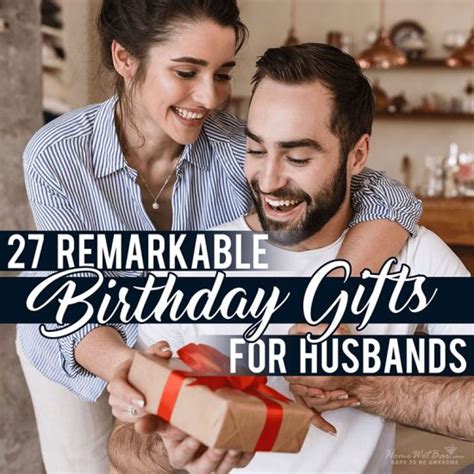 27 Remarkable Birthday Ts For Husbands