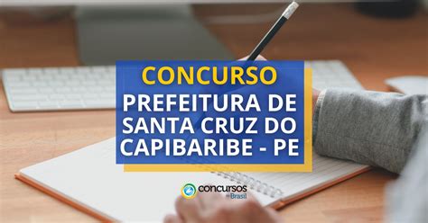 Concurso Prefeitura De Santa Cruz Do Capibaribe PE Abre Mais De Vagas