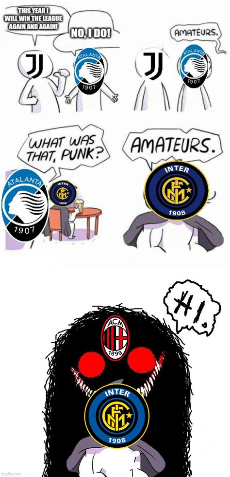 Ac Milan Is Coming Even When Juve Returns As Well Imgflip