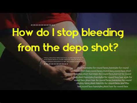 How Do I Stop Bleeding From The Depo Shot What Happens If You Take Depo Provera For More Than