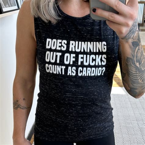 Does Running Out Of Fucks Count As Cardio Marble Muscle Tank