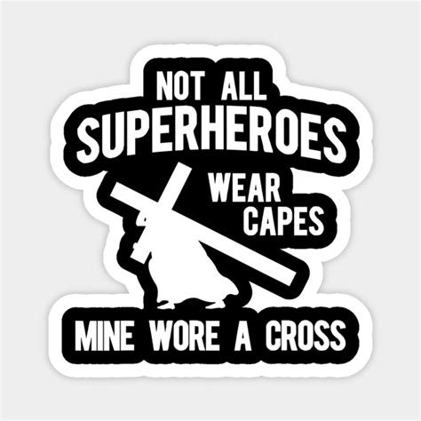 Not All Superheroes Wear Capes Mine Wore A Cross Jesus Magnet