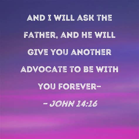 John 1416 And I Will Ask The Father And He Will Give You Another