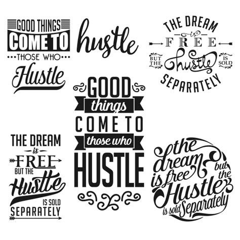 We hustle at both work and play and consequently enjoy neither to the utmost. Dream Free Hustle Svg Cuttable Designs