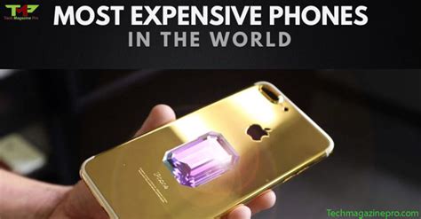Top 7 Most Expensive Mobile Phones In The World Tech Magazine Pro