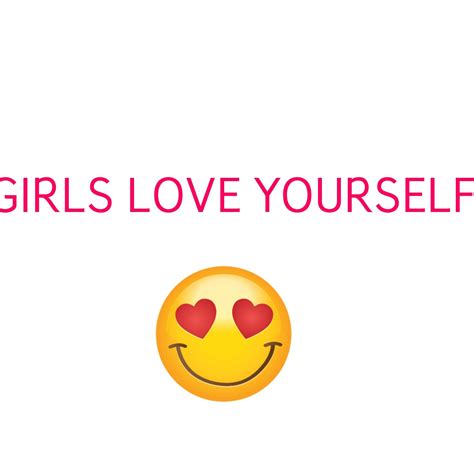 Girls Love Yourself