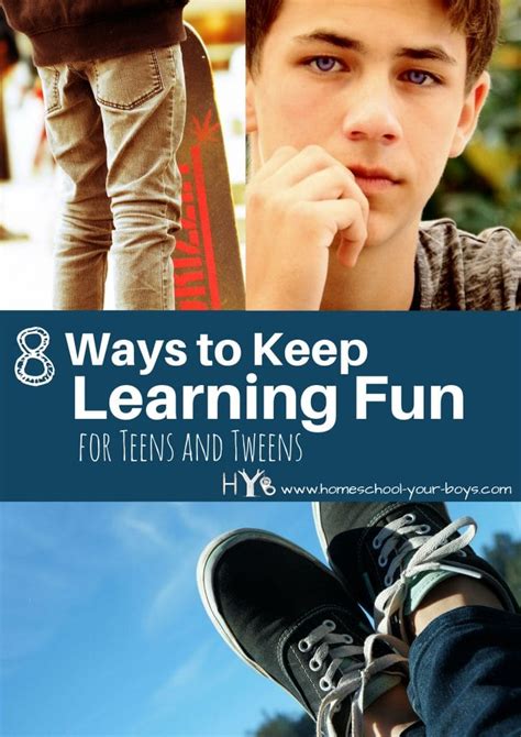 8 Ways To Keep Learning Fun For Teens And Tweens Homeschool Your Boys