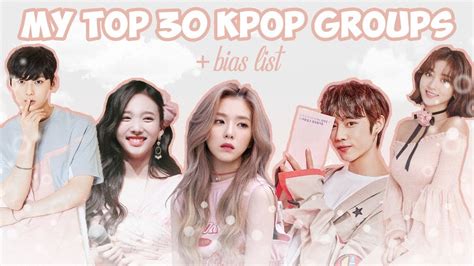 My Top 30 Kpop Groups Bias List April 2019 Youtube