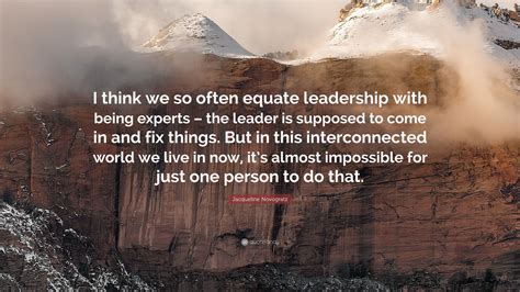 Jacqueline Novogratz Quote “i Think We So Often Equate Leadership With