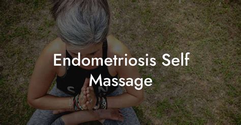 Endometriosis Self Massage Glutes Core And Pelvic Floor