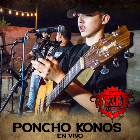 Poncho Konos En Vivo Single By T3r Elemento Spotify