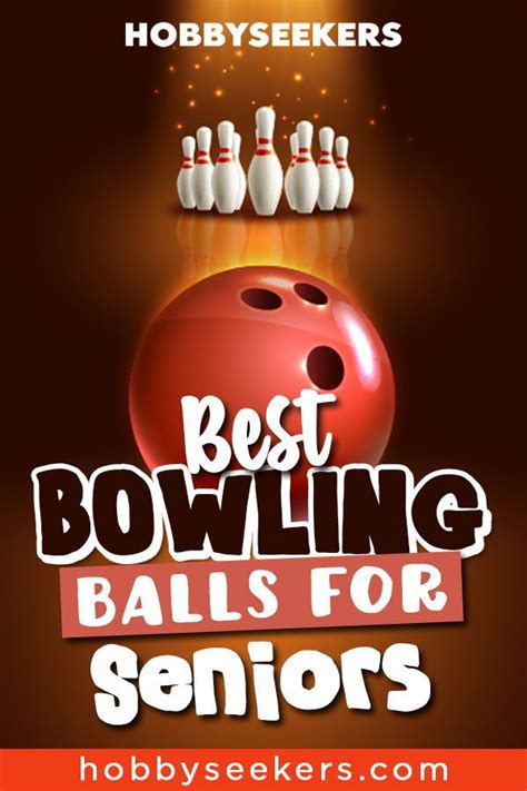 Best Bowling Balls For Seniors In 2020 Bowling Bowling Tips Bowling