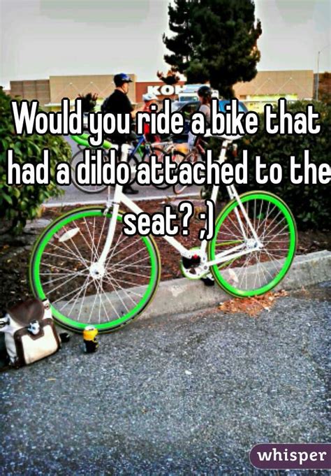 Would You Ride A Bike That Had A Dildo Attached To The Seat