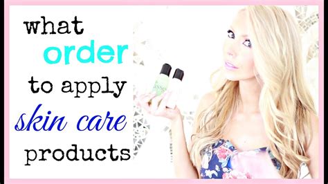 What Order To Apply Your Skin Care Products How To Layer