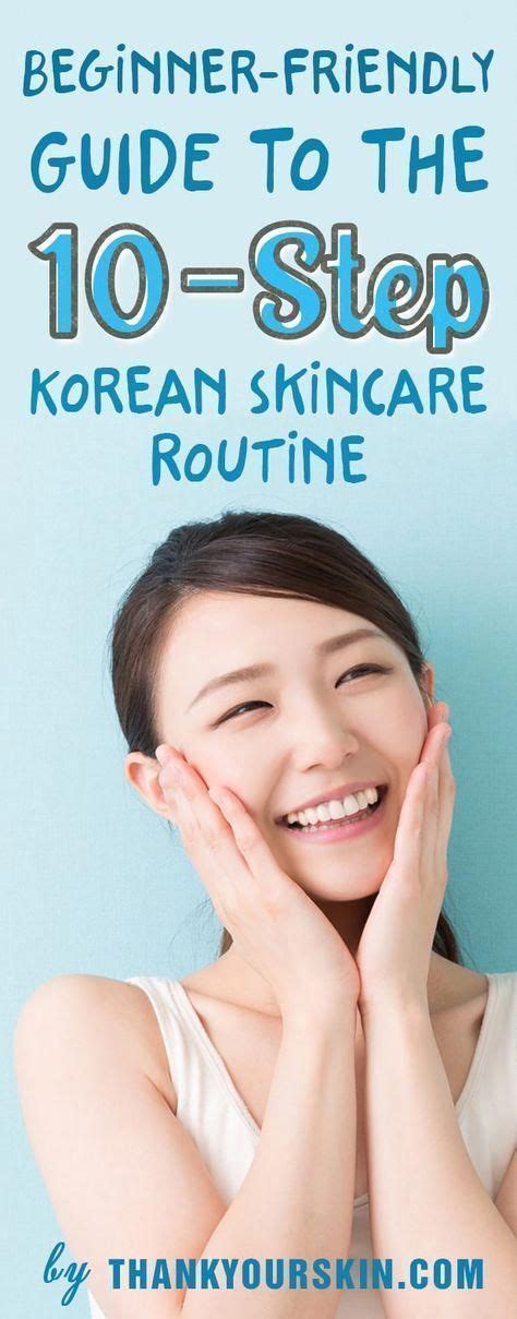 Korean 10 Step Skin Care Routine These Are The Best Skin Care Hacks