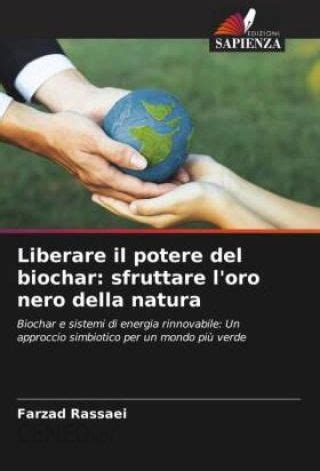 Liberare il potere del biochar sfruttare l oro nero della natura Literatura obcojęzyczna