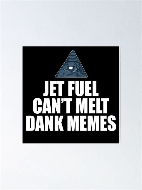 Jet Fuel Cant Melt Dank Memes Poster For Sale By Everything Shop