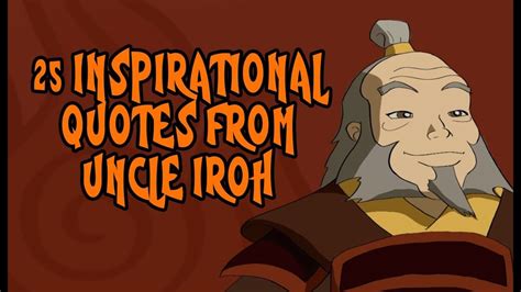 25 Inspirational Quotes From Uncle Iroh From Avatar Youtube Iroh