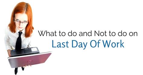 What To Do And Not To Do On Last Day Of Work Wisestep