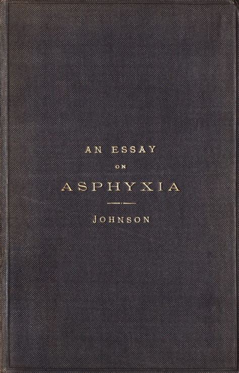 johnson g an essay on asphyxia apnoea 1889 wood library museum of anesthesiology