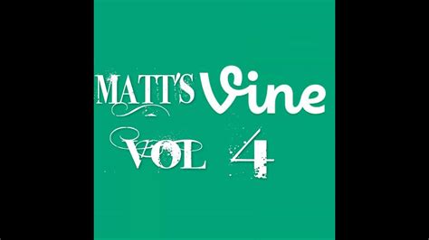 Matts Vines Vol 4 Youtube