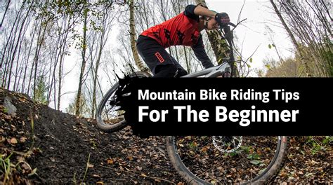 Mountain Bike Riding Tips For The Beginner
