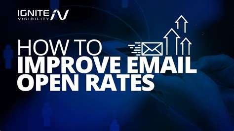 How To Improve Your Businesses Email Open Rates Ignite Visibility