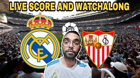 Real Madrid Vs Sevilla Live Score And Updates Watch Along La Liga