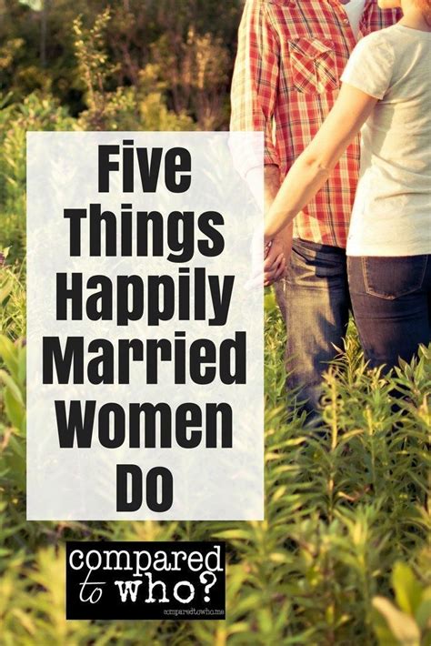 Five Things Happily Married Women Do Happily Married Married Woman