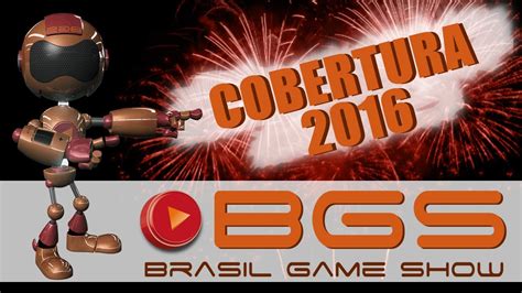 Cobertura Completa Da Bgs 2016 Brasil Game Show Youtube