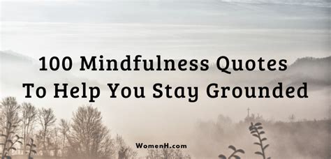 100 Mindfulness Quotes To Help You Stay Grounded