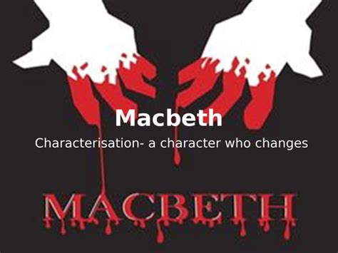 Macbeth A Character Who Changes Gcse National 5