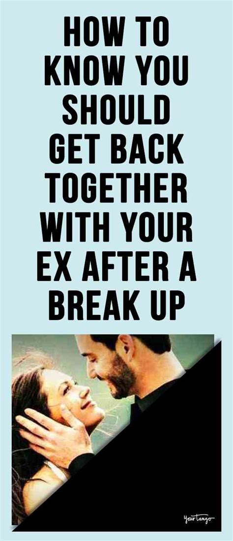 how to know if you should try getting back with your ex getting back together quotes getting