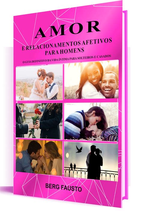 Amor E Relacionamentos Afetivos Para Homens Projeto Arquétipos