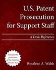 U S Patent Prosecution For Support Staff A Desk Reference Paperback By Wa