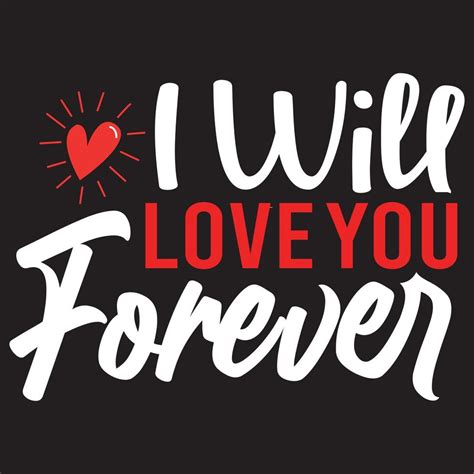 I Will Love You Forever 5416418 Vector Art At Vecteezy