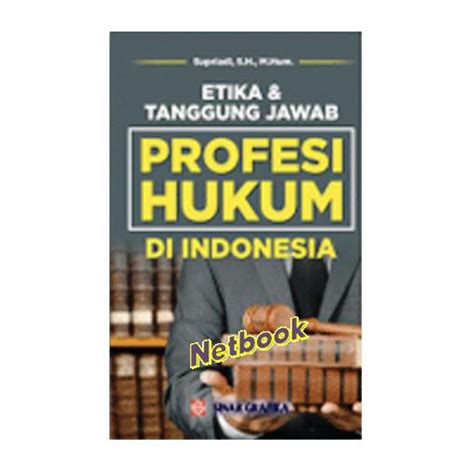 Jual Etika Dan Tanggungjawab Tanggung Jawab Profesi Hukum Di