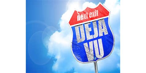 He even moves like his father, only dispelling the eerie feeling of déjà vu when he opens his mouth.— peter biskind. The Experience of Deja Vu - Judith Orloff MD