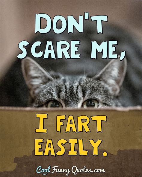 Dont Scare Me I Fart Easily
