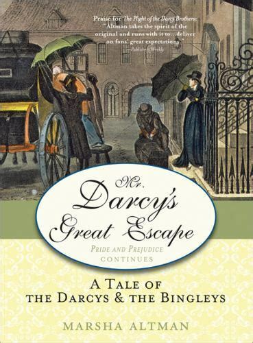 Mr Darcys Great Escape A Tale Of The Darcys And The Bingleys By Altman