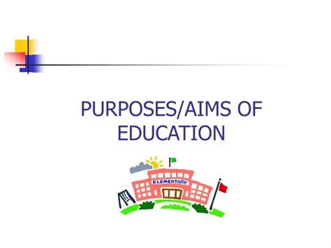 Ppt Purposesaims Of Education Powerpoint Presentation Free Download