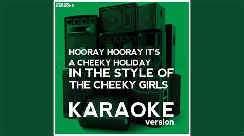 Hooray Hooray Its A Cheeky Holiday In The Style Of The Cheeky Girls