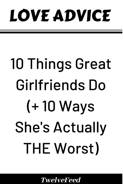 10 Things Great Girlfriends Do 10 Ways She’s Actually The Worst The Twelve Feed