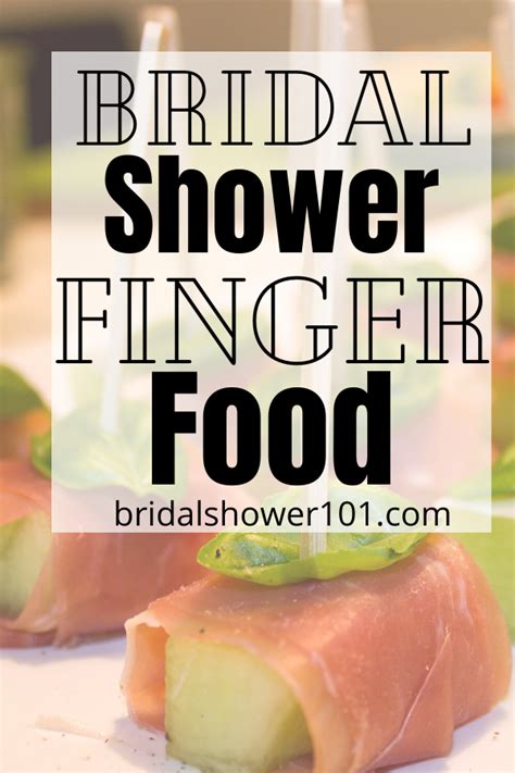 13 Bridal Shower Finger Food Ideas Bridal Shower 101