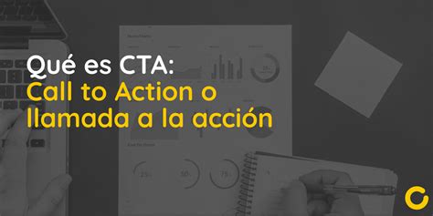 Qué Es Cta Call To Action O Llamada A La Acción Y Cómo Funciona