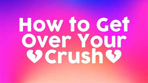 How To Get Over Your Crush Just Girl Project