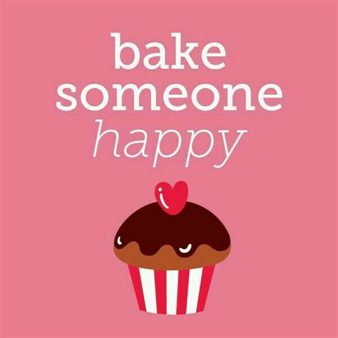 Bake Someone Happy Dessert Quotes Cupcake Quotes Dessert Puns